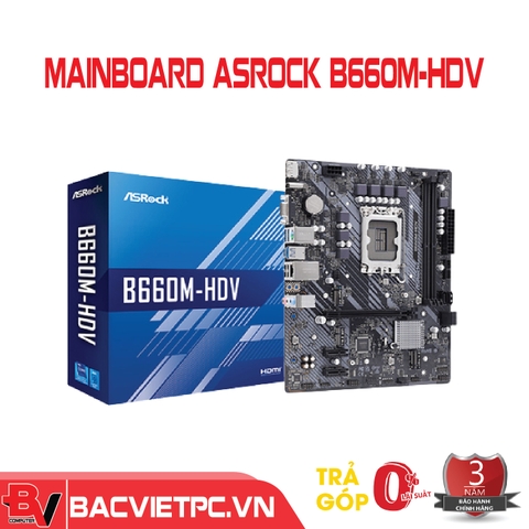 Mainboard ASROCK B660M-HDV (Intel B660, Socket 1700, M-ATX, 2 khe RAM DDR4)