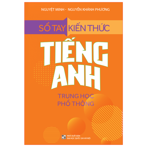 Sổ Tay Kiến Thức Tiếng Anh Trung Học Phổ Thông