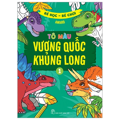 Bé Học - Bé Chơi - Tô Màu Vương Quốc Khủng Long 01