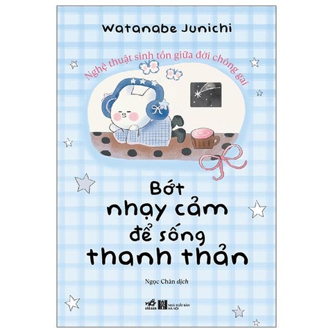 Bớt Nhạy Cảm Để Sống Thanh Thản Hơn