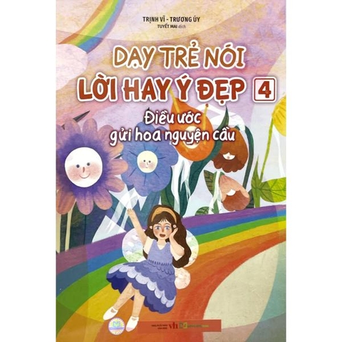 Dạy Trẻ Nói Lời Hay Ý Đẹp 4 - Điều Ước Gửi Hoa Nguyện Cầu