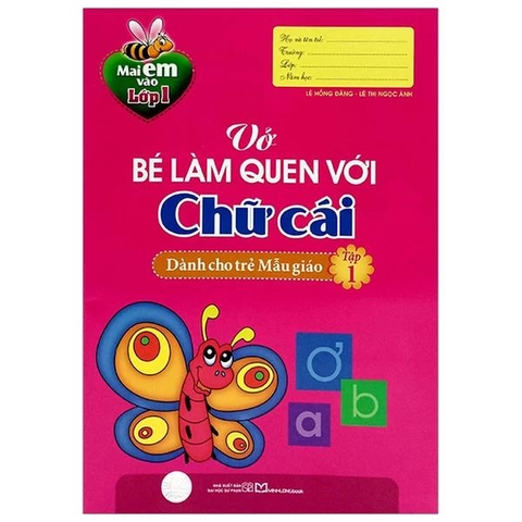 Mai Em Vào Lớp 1 - Vở Bé Làm Quen Với Chữ Cái - Dành Cho Trẻ Mẫu Giáo - Tập 1