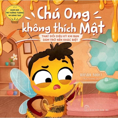 Khơi Gợi Trí Tưởng Tượng Và Sáng Tạo - Chú Ong Không Thích Mật