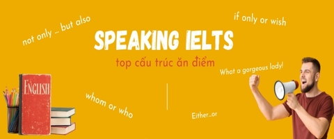 Tổng hợp các cấu trúc câu phổ biến thường dùng trong IELTS Speaking