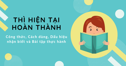 Thì hiện tại hoàn thành (Present perfect tense) - Cách sử dụng trong IELTS