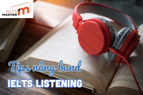 Tips nâng band IELTS LISTENING tại nhà cực kỳ hiệu quả