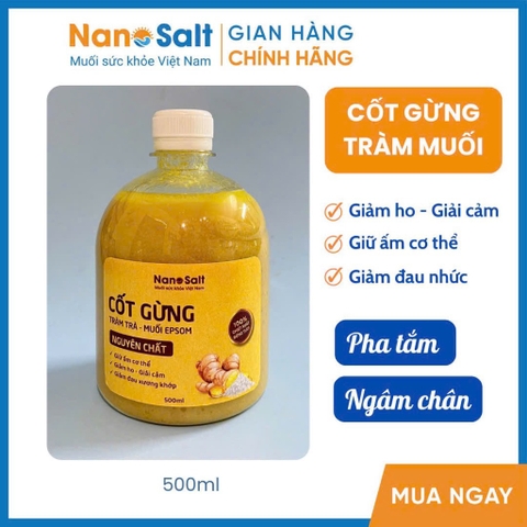 Cốt gừng tràm trà muối Epsom (550ml) giúp giảm ho, giải cảm, giữ ấm cơ thể, giảm đau nhức