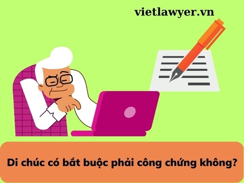 Di chúc có bắt buộc phải công chứng không?