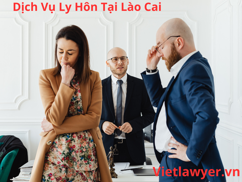 Dịch Vụ Ly Hôn Tại Lào Cai | Nhanh | Giá Tốt | Bảo Mật