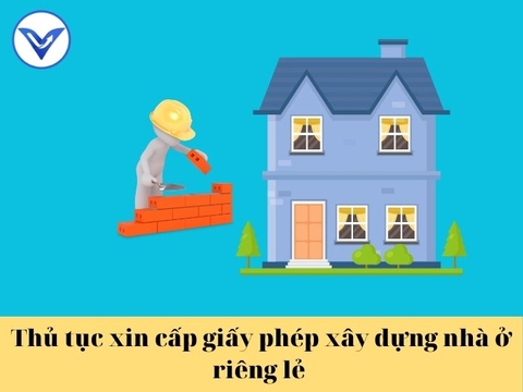 Thủ tục xin cấp giấy phép xây dựng nhà ở riêng lẻ mới nhất