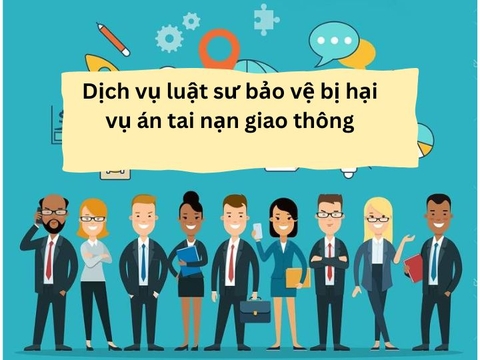 Dịch vụ Luật sư bảo vệ người bị hại trong vụ án tai nạn giao thông