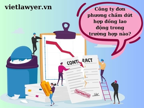 Công ty đơn phương chấm dứt hợp đồng lao động trong trường hợp nào?