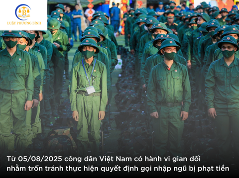 Từ 05/08/2025 công dân Việt Nam có hành vi gian dối nhằm trốn tránh thực hiện quyết định gọi nhập ngũ bị phạt tiền