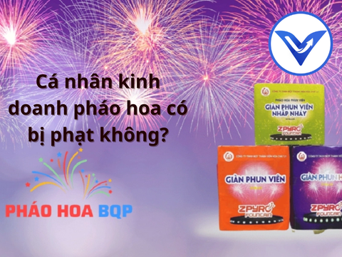 Cá nhân kinh doanh pháo hoa có bị phạt không?