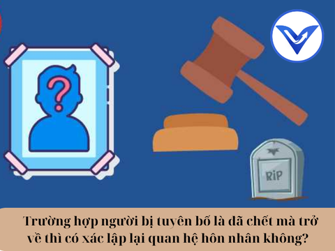 Trường hợp người bị tuyên bố là đã chết mà trở về thì có xác lập lại quan hệ hôn nhân không?