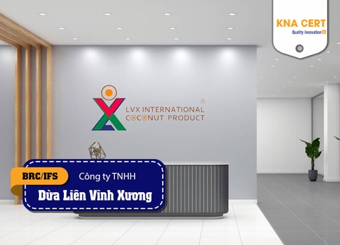 KNA đánh giá IFS FOOD & FSSC 22000 & BRC FOOD (Pre-audit) cho Công ty TNHH Công nghiệp Dừa Liên Vĩnh Xương