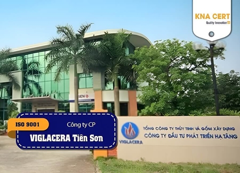 KNA đào tạo nhận thức và đánh giá nội bộ ISO 9001 & ISO 14001 cho Chi nhánh Công ty Cổ phần VIGLACERA Tiên Sơn