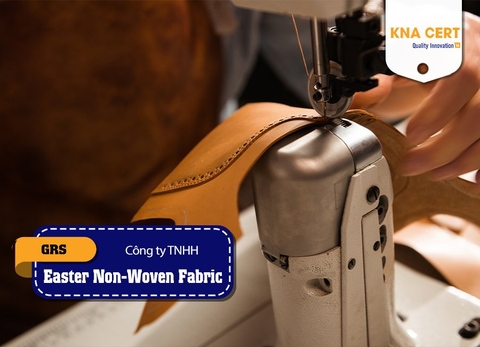 Chứng nhận GRS cho Công ty TNHH Easter Non-Woven Fabric
