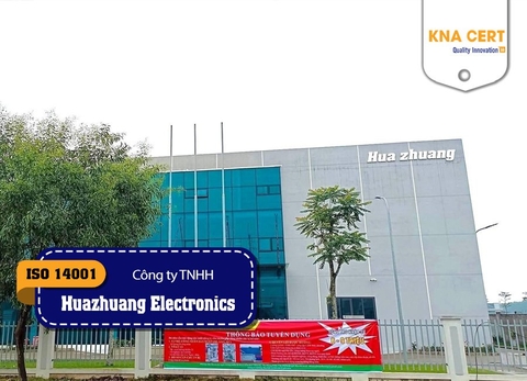 KNA cấp chứng chỉ ISO 9001 và ISO 14001 cho Công ty TNHH Huazhuang Electronics (Việt Nam)