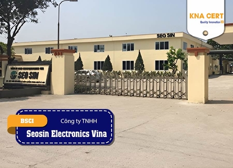 KNA đánh giá BSCI (Pre-audit) và đánh giá SCS (Pre-audit) cho Công ty TNHH Seosin Electronics Vina