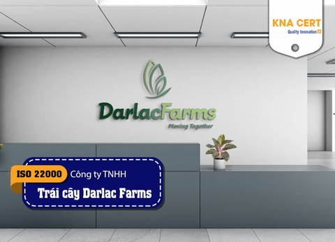 KNA đánh giá HACCP, ISO 22000 & BRC FOOD (Pre-audit) cho Công ty TNHH Trái cây Darlac Farms