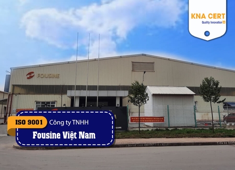 Chứng nhận ISO 9001, ISO 14001, RBA, QSA & Huấn luyện ATVSLĐ cho Công ty TNHH Khoa học Kỹ thuật Fousine Việt Nam