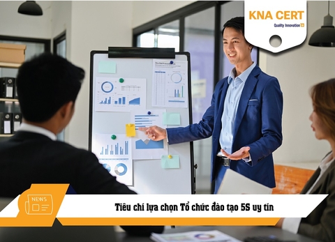 Tiêu chí lựa chọn Tổ chức đào tạo 5S uy tín