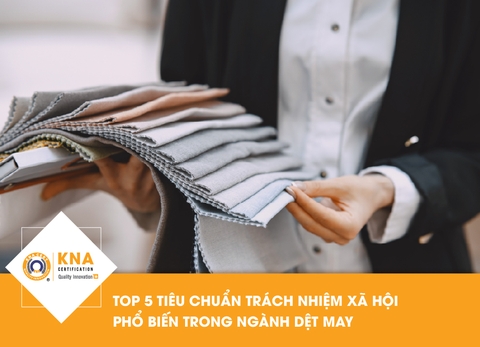 TOP 5 Tiêu chuẩn Trách nhiệm xã hội phổ biến trong ngành Dệt may