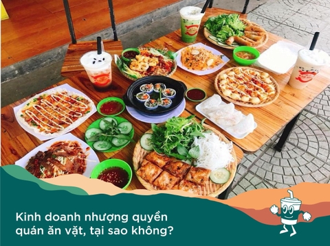 Kinh doanh nhượng quyền quán ăn vặt, tại sao không?