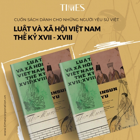 Tháng 9 này, TIMES hân hạnh giới thiệu ấn phẩm mà bất cứ người yêu Sử Việt nào cũng không thể bỏ lỡ: LUẬT VÀ XÃ HỘI VIỆT NAM THẾ KỶ XVII - XVIII của tác giả Insun Yu