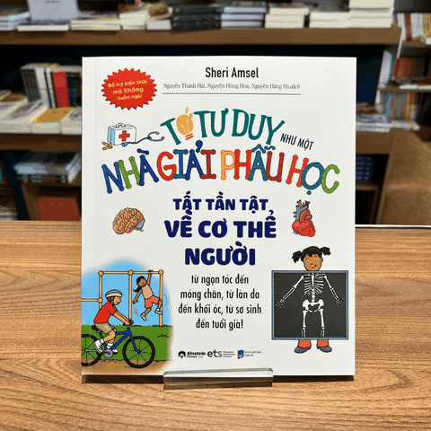 Tớ tư duy như một nhà giải phẫu học -  Tất tần tật  về cơ  thể người 89k