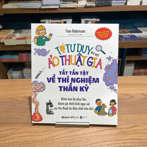 Tớ tư duy như một nhà ảo thuật gia - Tất tần tật  về thí nghiệm thần kỳ