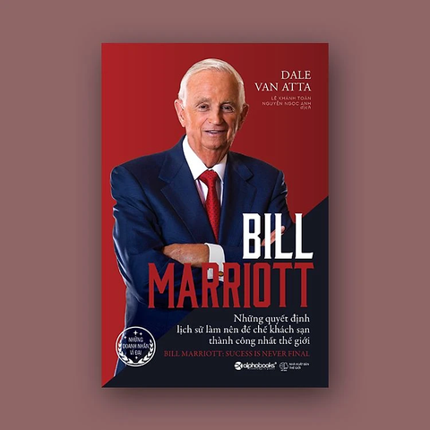Bill marriott - Những quyết định lịch sử làm nên đế chế khách sạn thành công nhất thế giới 299k
