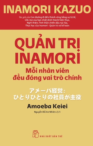 Quản trị Inamori: Mỗi nhân viên đều đóng vai trò chính