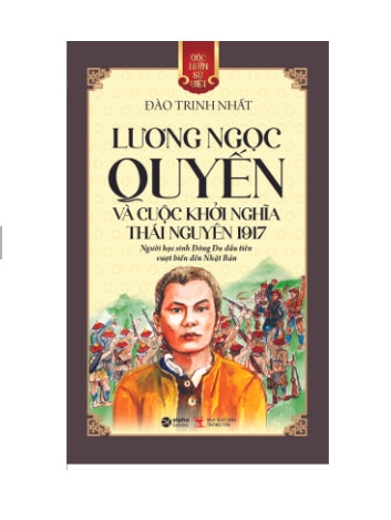 GNSV : Lương Ngọc Quyến và cuộc khởi nghĩa Thái Nguyên 1917 - 79k