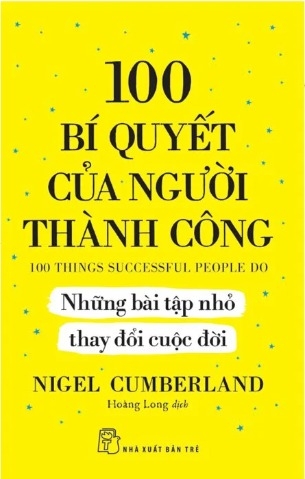Sách 100 Bí Quyết Của Người Thành Công - Những Bài Tập Nhỏ Thay Đổi Cuộc Đời (Nigel Cumberland)