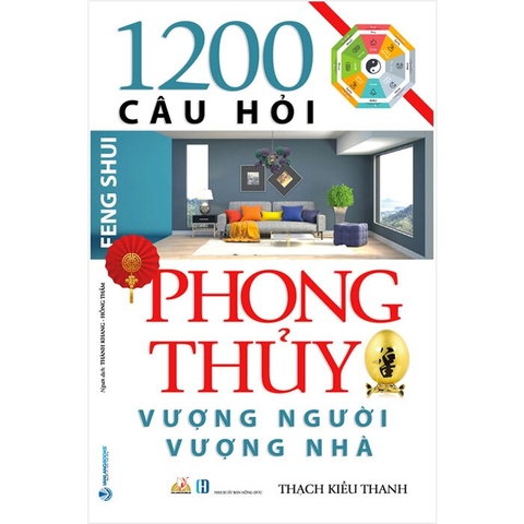 Sách 1200 Câu Hỏi Phong Thủy Vượng Người, Vượng Nhà (Tái Bản) - Thạch Kiều Khanh