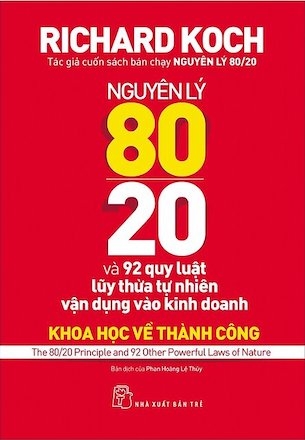 sách Nguyên Lý 80/20 Và 92 Quy Luật Lũy Thừa Tự Nhiên Vận Dụng Vào Kinh Doanh của tác giả Richard Koch