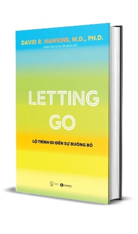 Sách - Letting go: Lộ trình đi đến sự buông bỏ - David R. Hawkins, M.D., Ph.D