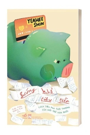 Sướng Khổ Tiêu Tiền - Sách Cách Tiêu Pha Thời Thượng Của Giới Trẻ Hàn Quốc - Shin Ye Hee