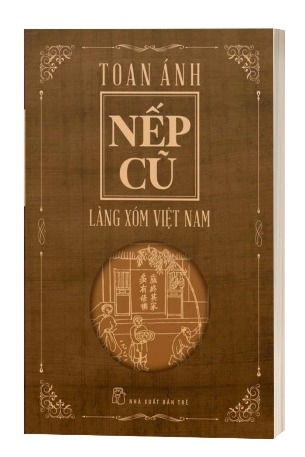 Sách Nếp Cũ: Làng Xóm Việt Nam - Toan Ánh
