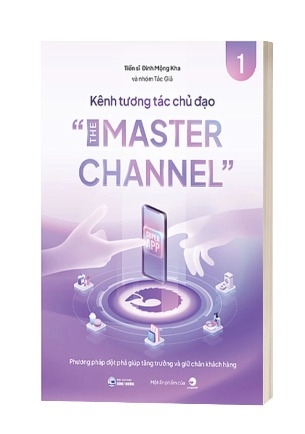 Sách Kênh tương tác chủ đạo – The Master Channel - Nhóm tác giả , Tiến sĩ Đinh Mộng Kha