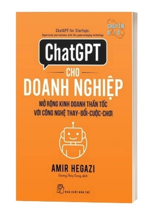 Sách ChatGPT Cho Doanh Nghiệp - Mở Rộng Kinh Doanh Thần Tốc Với Công Nghệ Thay-Đổi-Cuộc-Chơi của tác giả Amir Hegazi