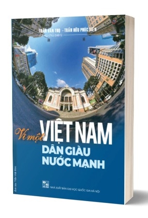 Sách Vì Một Việt Nam Dân Giàu Nước Mạnh của tác giả Trần Văn Thọ, Trần Hữu Phước Tiến
