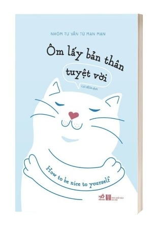 Sách Ôm Lấy Bản Thân Tuyệt Vời của tác giả Nhóm Tư Vấn Từ Mạn Mạn