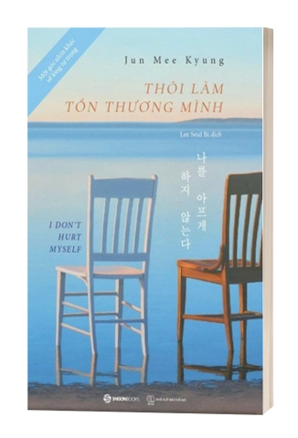 Sách Thôi Làm Tổn Thương Mình - Một Góc Nhìn Khác Về Lòng Tự Trọng của tác giả Jun Mee Kyung