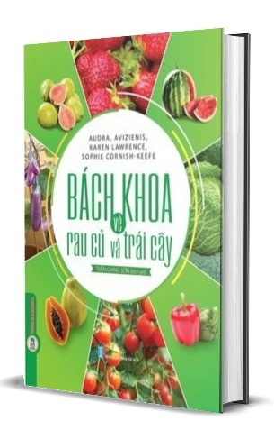 Sách Bách Khoa Về Trái Cây Và Rau Củ (Bìa Cứng) của tác giả Audra Avizienis, Karen Lawrence, Sophie Cornish-Keefe