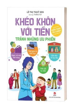Sách Khéo Khôn Với Tiền - Tránh Những Ưu Phiền của tác giả Lê Thị Thúy Sen, Thăng Fly