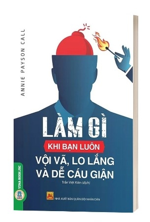 Sách Làm Gì Khi Bạn Luôn Vội Vã - Lo Lắng Và Dễ Cáu Giận của tác giả Annie Payson Call
