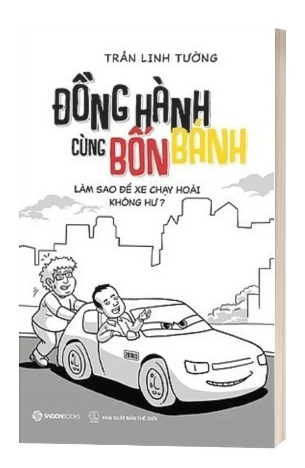 Sách Đồng Hành Cùng Bốn Bánh - Làm Sao Để Xe Chạy Hoài Không Hư của tác giả Trần Linh Tường